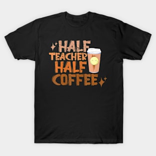 Groovy Half Teacher Half Coffee Happy Teachers Day T-Shirt